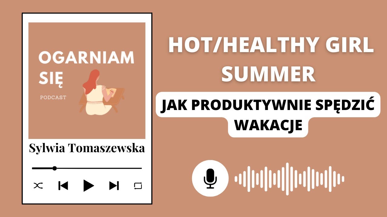 #21 HOT HEALTHY GIRL SUMMER czyli jak zadbać o siebie i spędzić produktywne wakacje