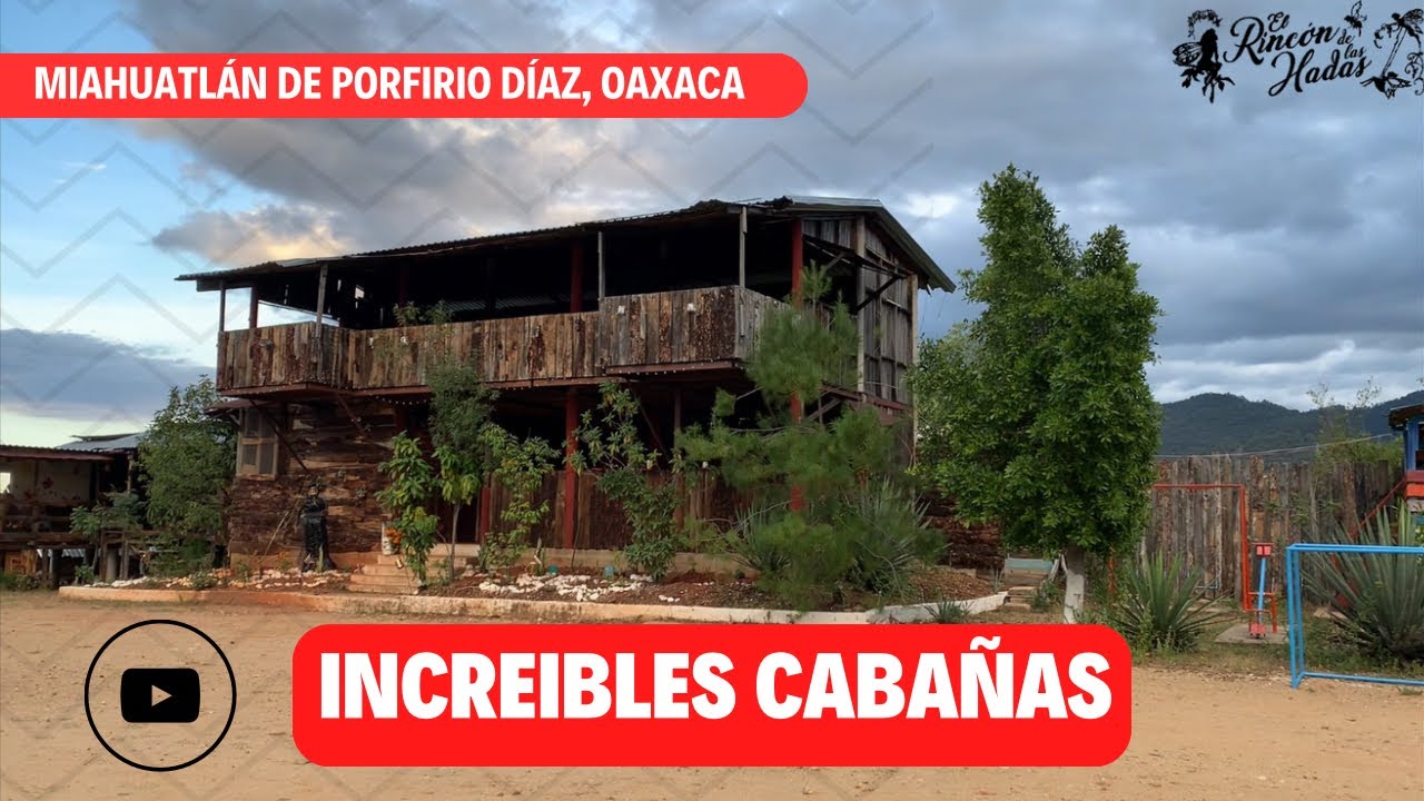 Cabañas increíbles en Miahuatlán de Porfirio Díaz, Oaxaca.