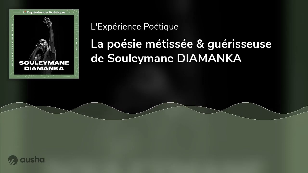 La poésie métissée & guérisseuse de Souleymane DIAMANKA