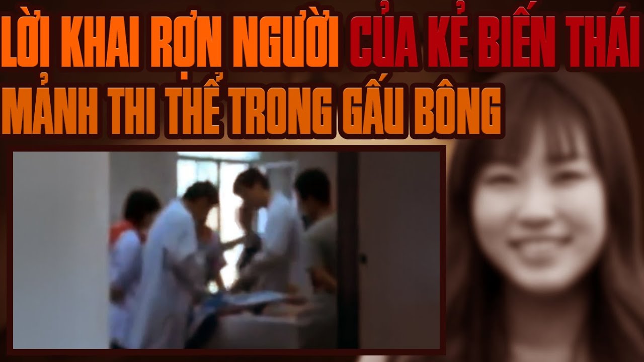 Kỳ Án Trung Quốc: Nghi Thức Cúng Tế Bệnh Hoạn & Những Mảnh Thi Thể Trong Gấu Bông