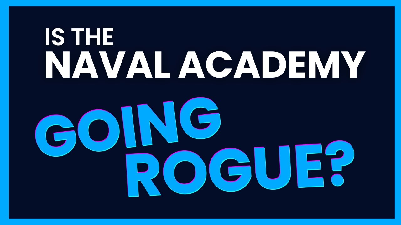 Is the Naval Academy Going Rogue?