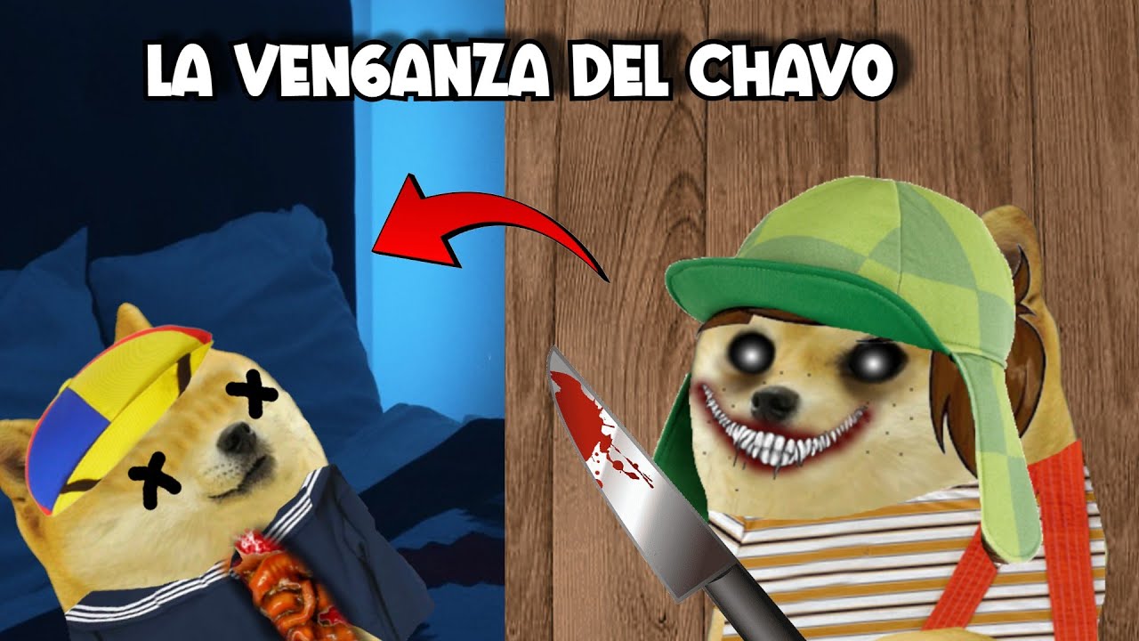 CREPYPASTA EL CHAVO DEL 8 - LA VENGANZA DEL CHAVO - La vecindad de cheems