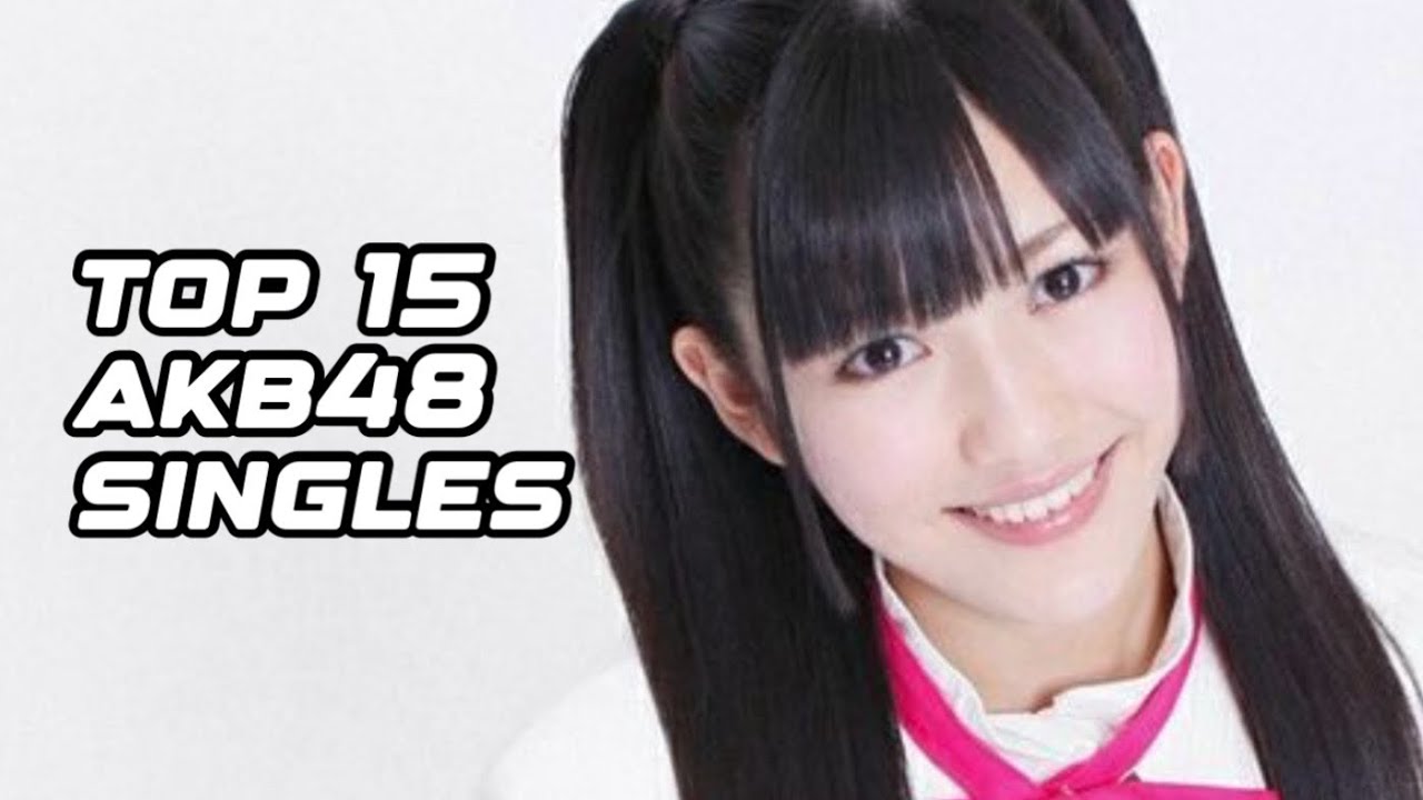 my top 15 akb48 singles