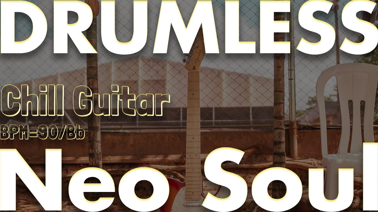 Neo Soul Chill Guitar -Drumless Track-//90bpm Key=Bb
