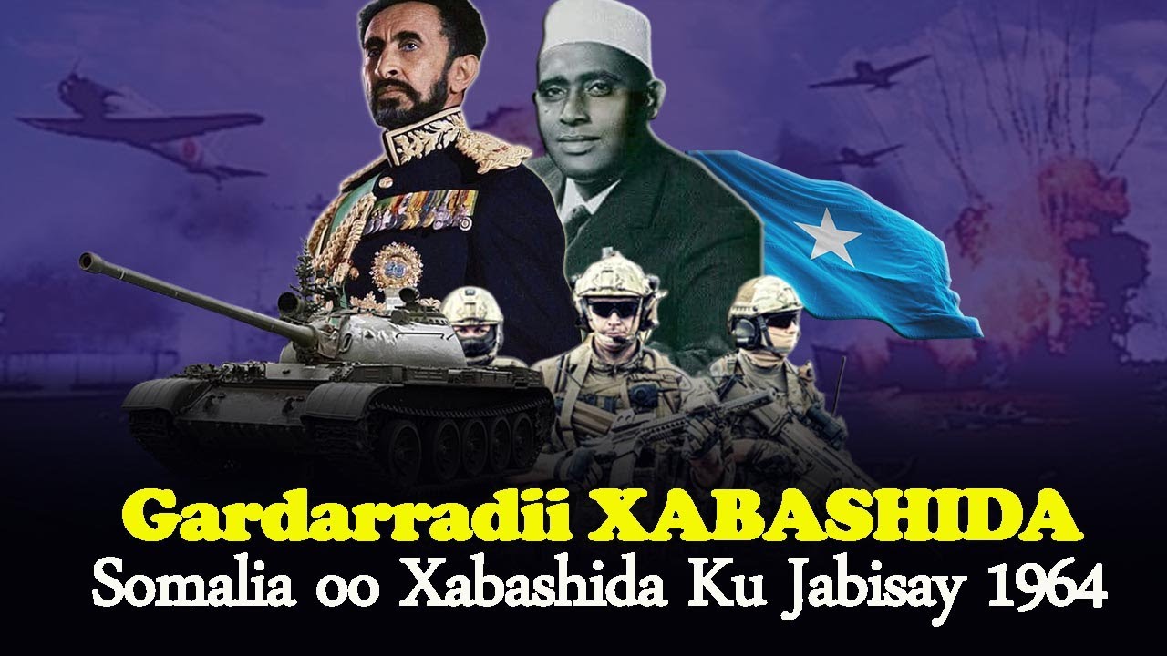 Saddexdii Sababadood Ee Itoobiya Ugu Soo Duushay Somalia 1964 | Mitidnimada Somalia|Jabkii Xaashida