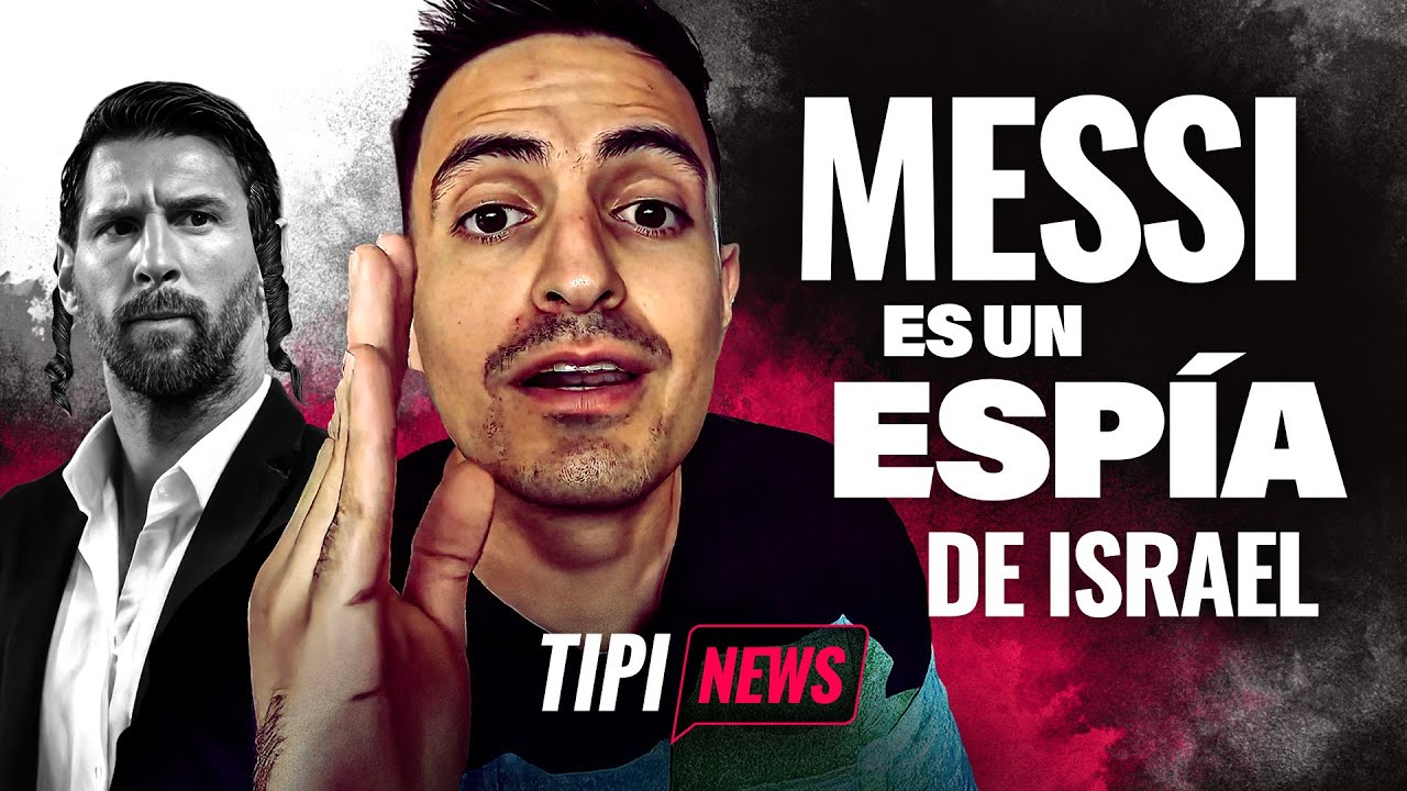 Messi y Milei SON ESPÍAS DE ISRAEL según la 