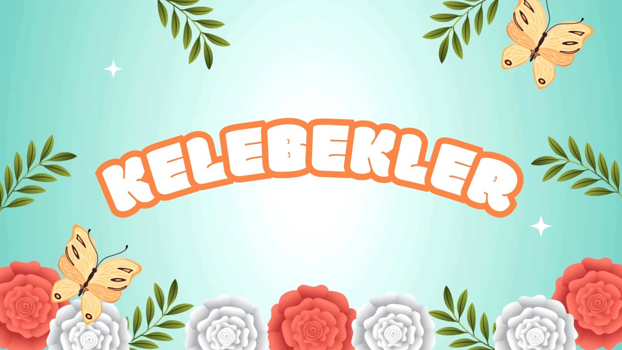 Kelebekler 🦋🌸 | &Ccedil;ocuk Şarkısı Hareketli | &Ccedil;ocuklar İ&ccedil;in Eğlenceli Animasyon ve Şarkılar