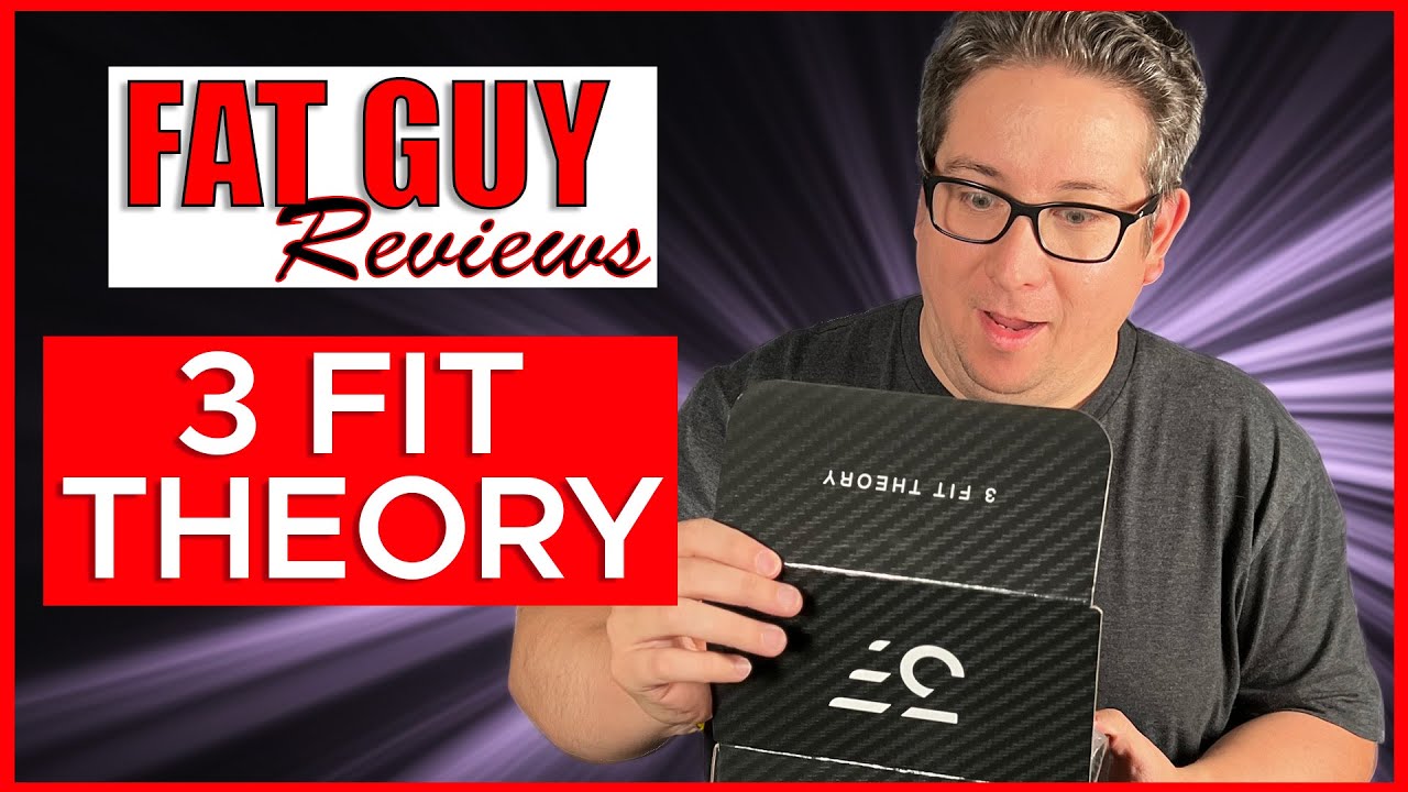 FAT GUY REVIEWS - 3 FIT THEORY