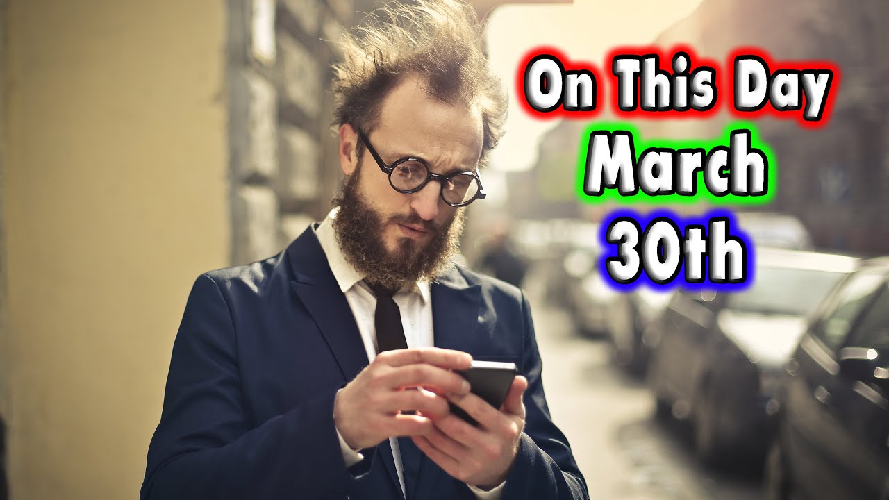 10 Events of March 30th On This Day