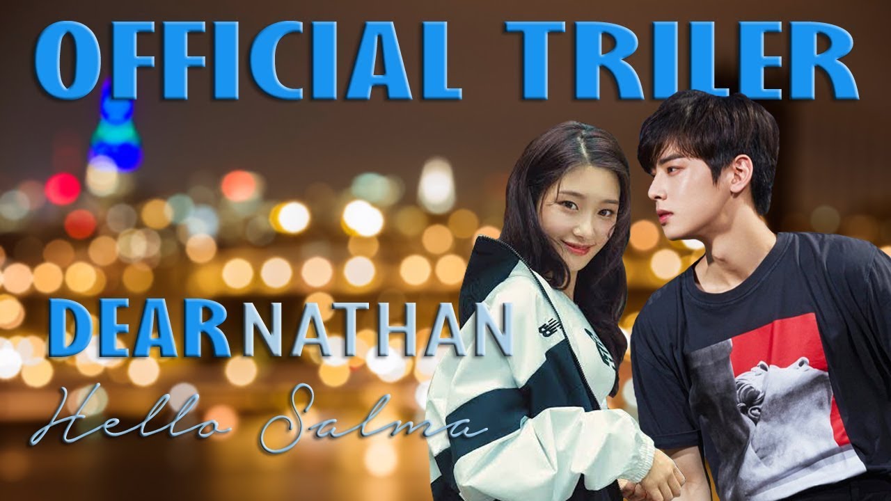Parody Trailer Dear Nathan Hello Salma (Cha Eunwoo x Jung Chaeyeon)