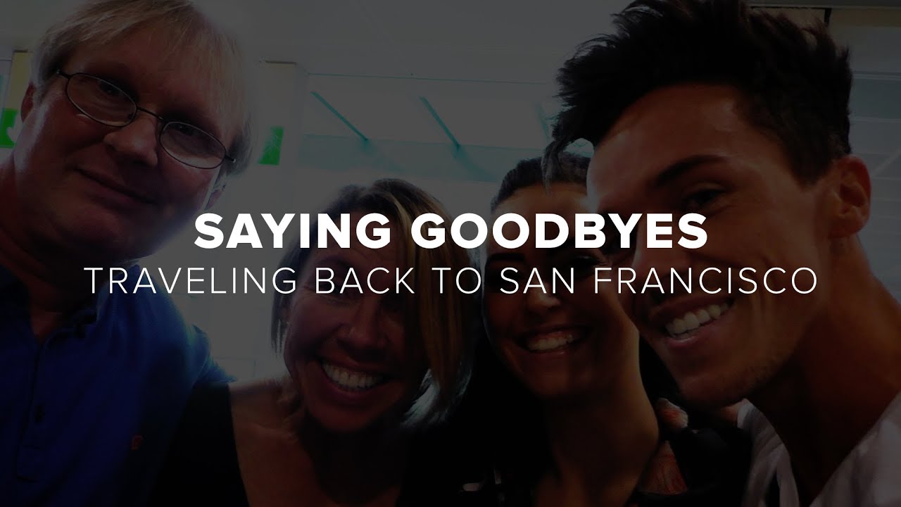 Saying Goodbyes - Traveling Back To San Francisco