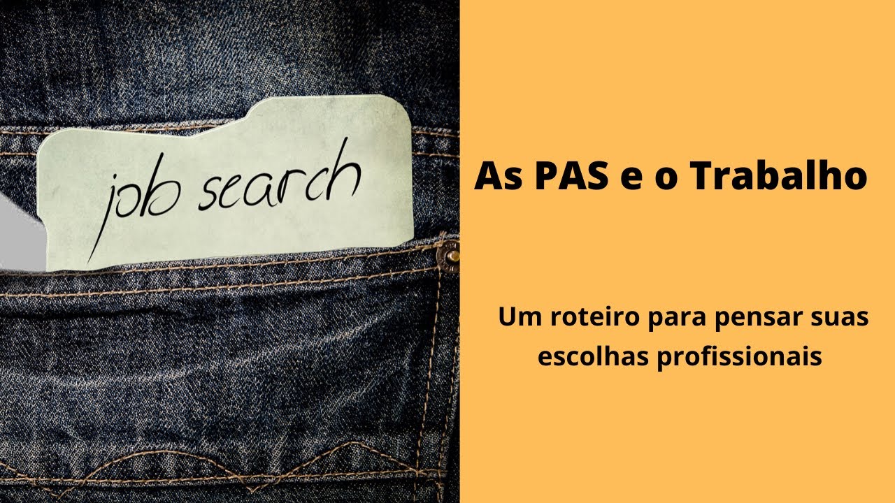 As PAS e o Trabalho: Um roteiro para pensar suas escolhas profissionais