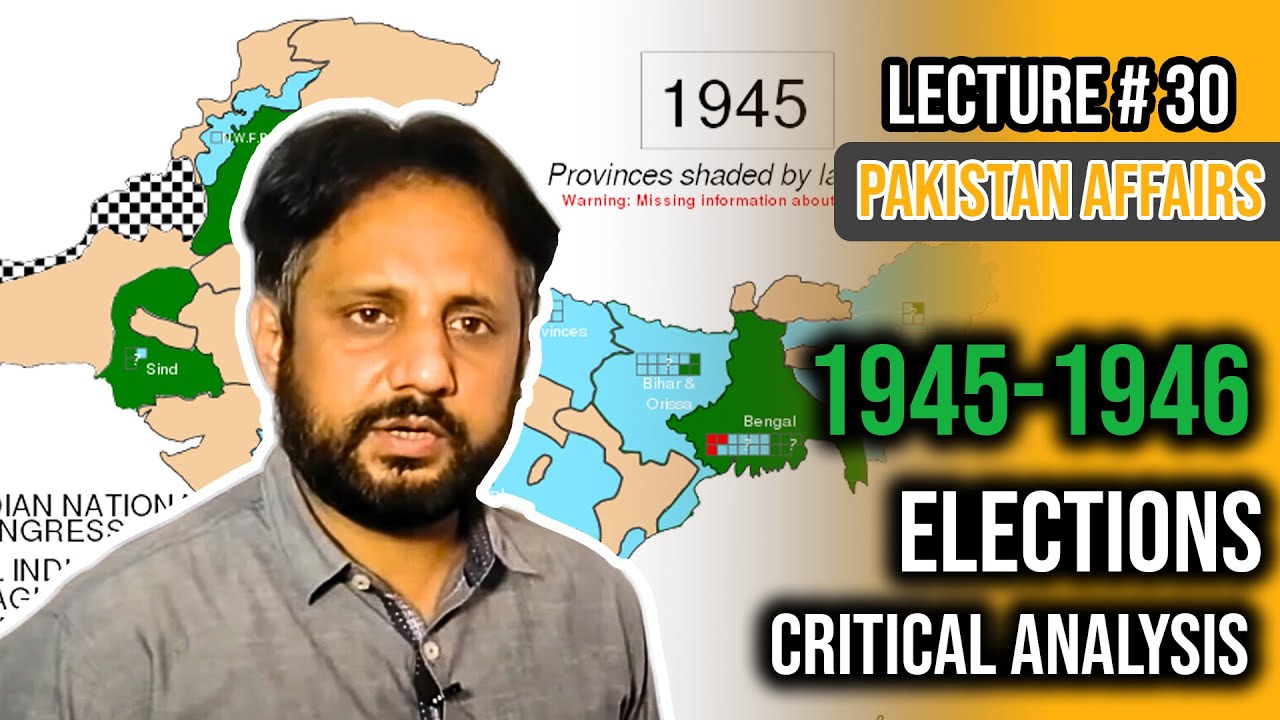 LECTURE #30 |1945 - 46| ELECTIONS|Critical Analysis| PROF. M. IMRAN