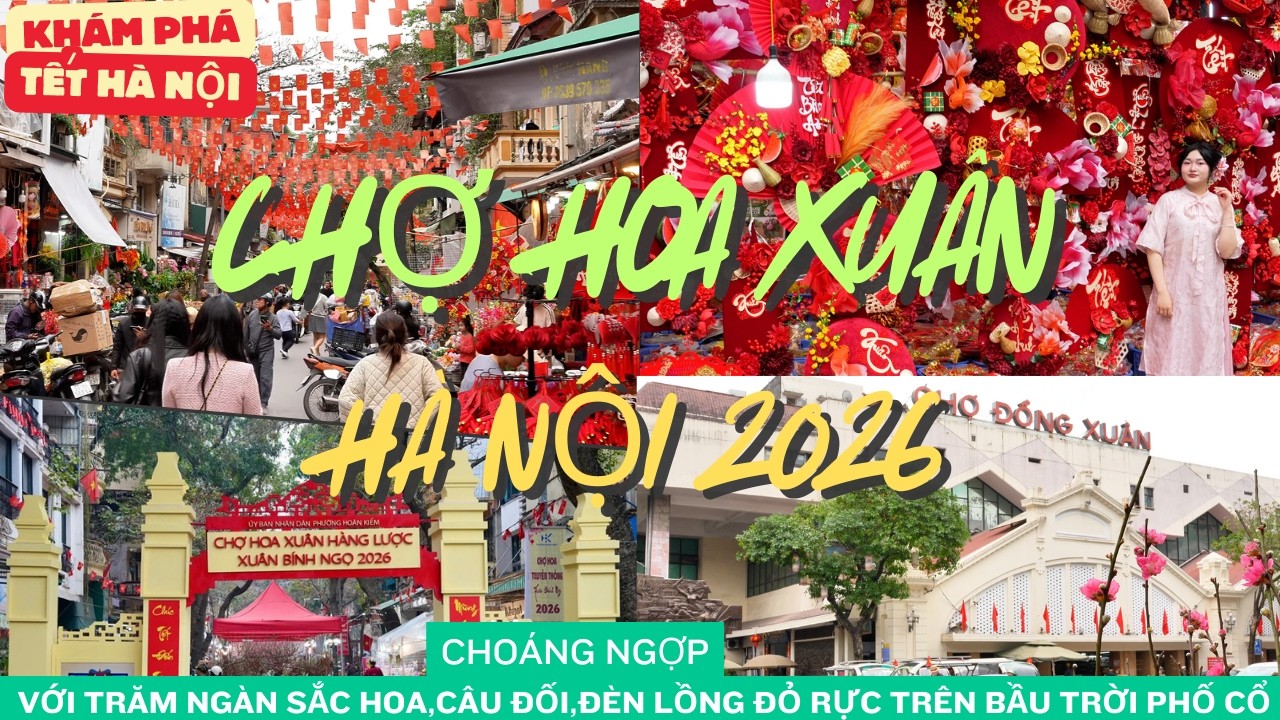 KHÁM PHÁ TẾT HÀ NỘI,CHOÁNG NGỢP VỚI TRĂM NGÀN SẮC HOA,CÂU ĐỐI,ĐÈN LỒNG ĐỎ RỰC TRÊN BẦU TRỜI PHỐ CỔ