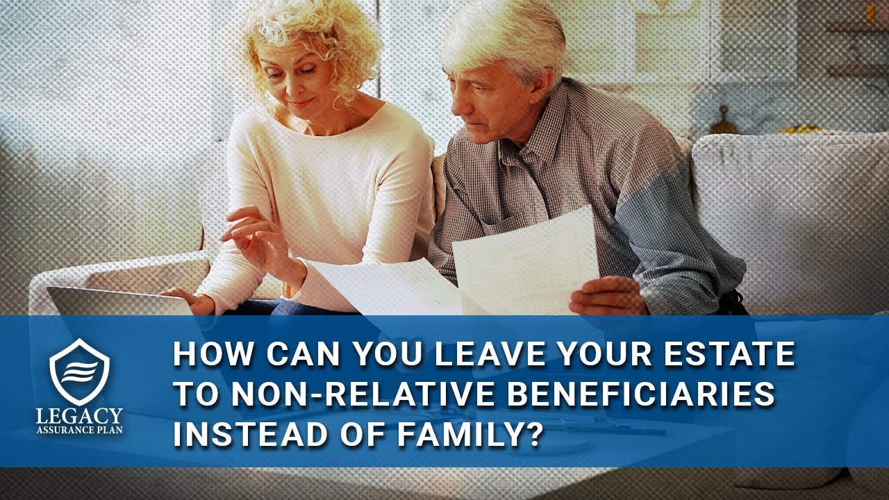 How to Leave Your Estate to Non-Family Members