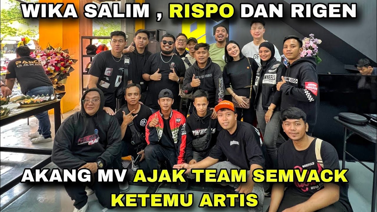 AKANG MV AJAK TEAM SEMVACK KETEMU ARTIS , WIKA SALIM , RISPO DAN RIGEN