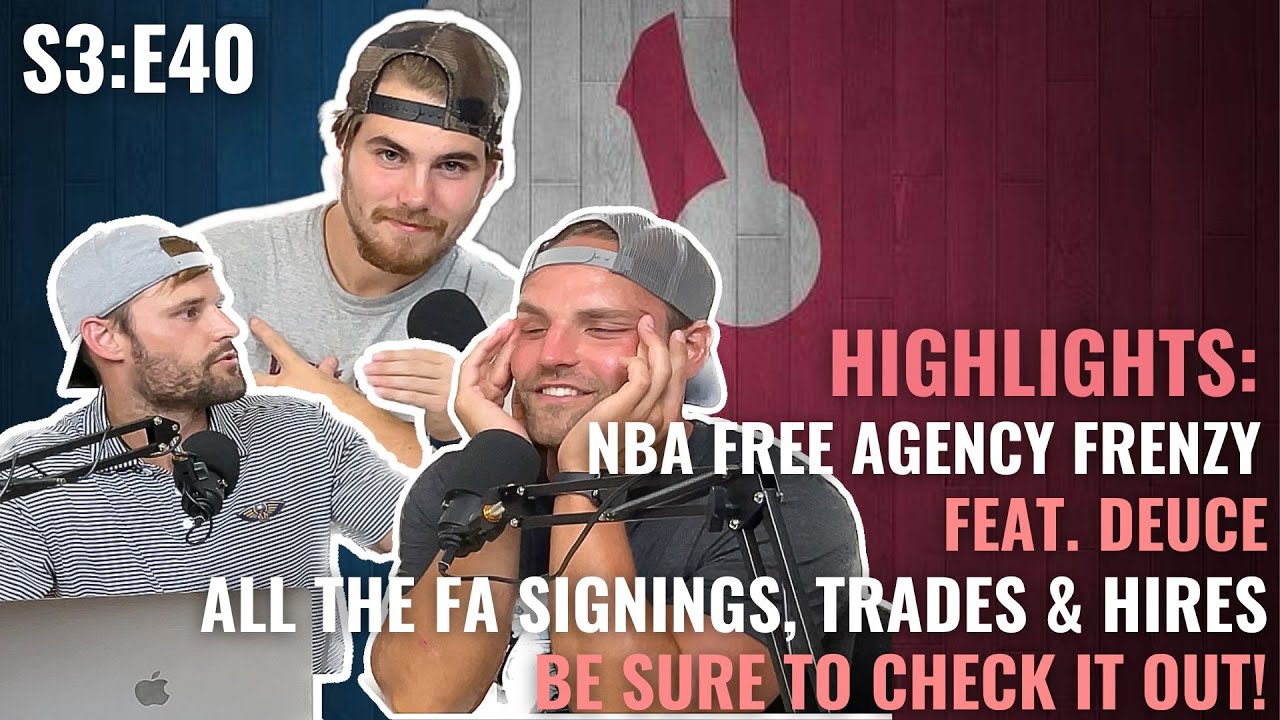 S3E40 NBA FA FRENZY Ft. Deuce