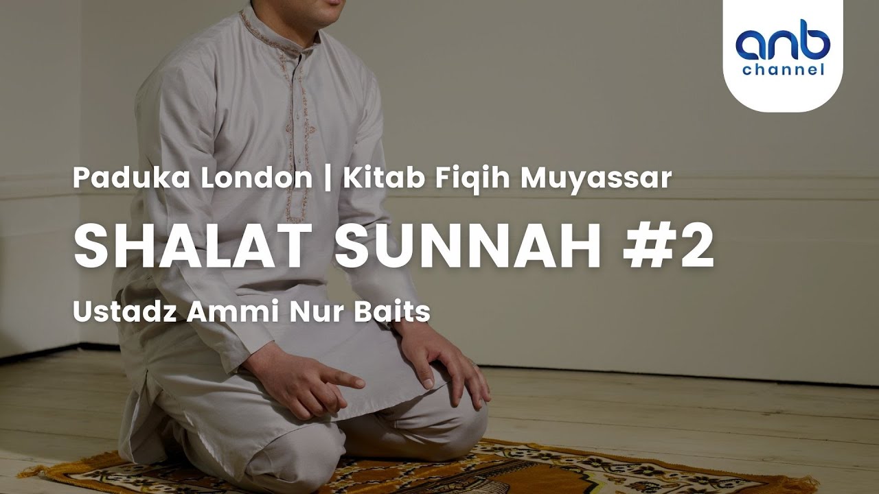 Shalat Sunnah #2 | Ustadz Ammi Nur Baits, ST., BA