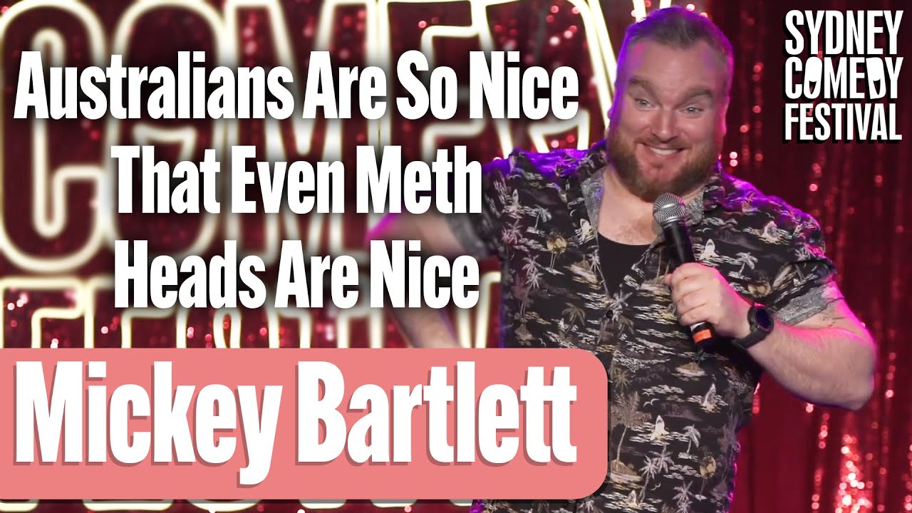 Australians Are So Nice That Even Meth Heads Are Nice | Mickey Bartlett | Sydney Comedy Festival