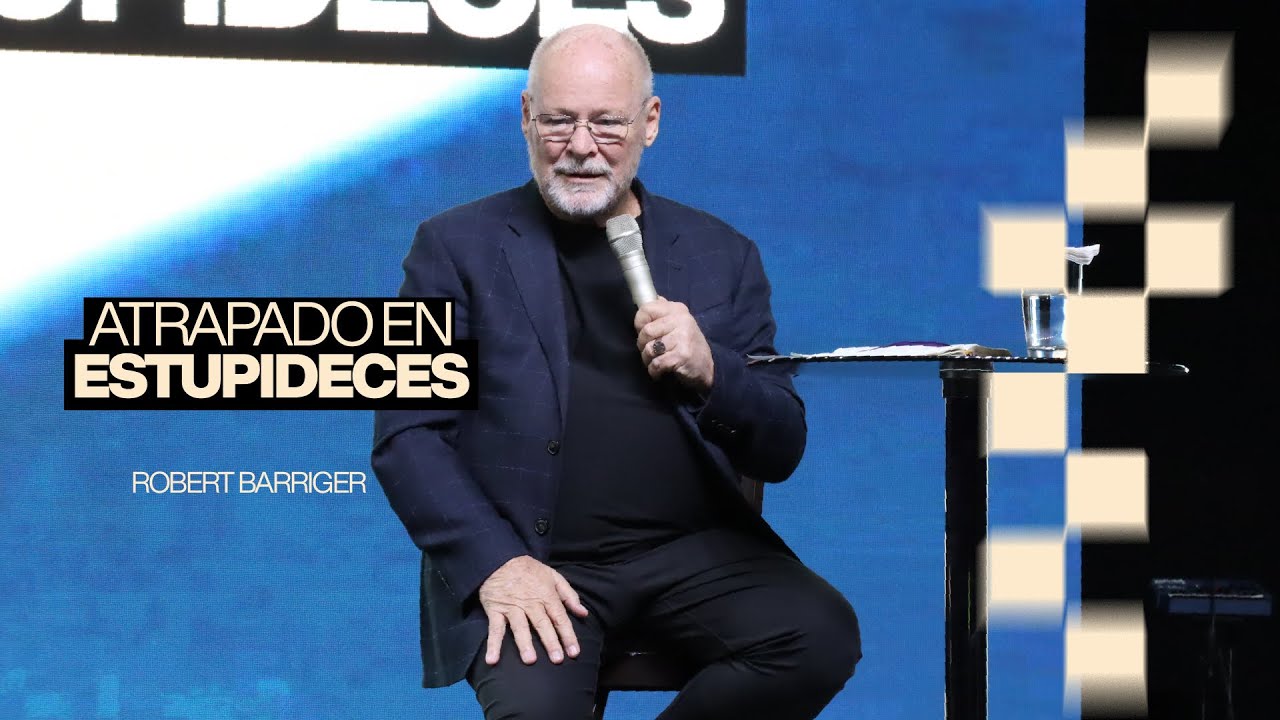 Atrapado en estupideces - Robert Barriger - Conferencia Visi&oacute;n &acute;25