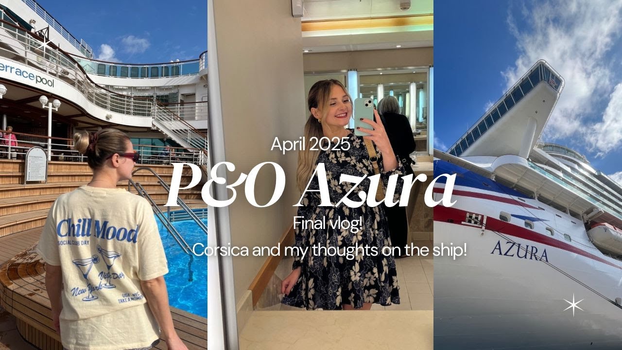 P&O AZURA VLOG | OUR LAST 2 DAYS AND MY THOUGHTS ON THE SHIP