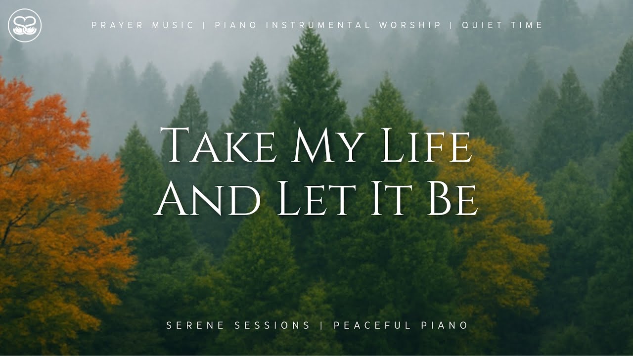 Take My Life And Let It Be: 1 Hour Peaceful Instrumental Worship | Prayer Music