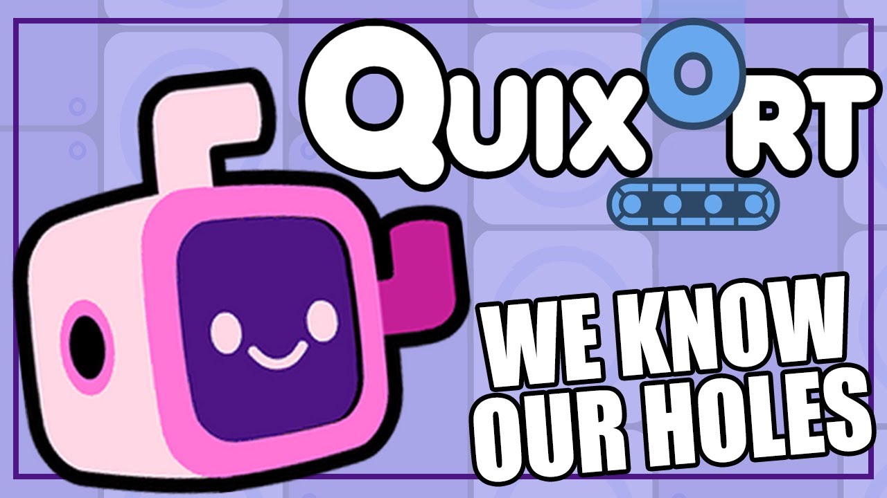 WE KNOW OUR HOLES!! - Quixort (8-Player Gameplay)