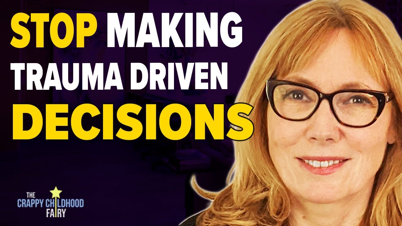 Don't Let TRAUMA-DRIVEN DECISIONS Keep Ruining Your Life