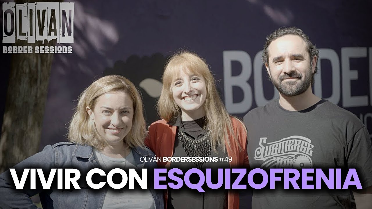 TENGO ESQUIZOFRENIA: los DOS LADOS de la PSICOSIS / Oliván BorderSessions #49