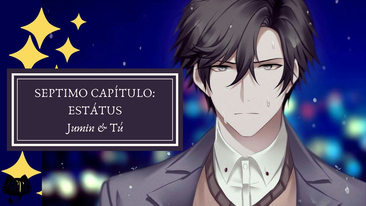 ÉSTATUS- Jumin & Tú- Séptimo Capítulo （；´д｀）ゞ