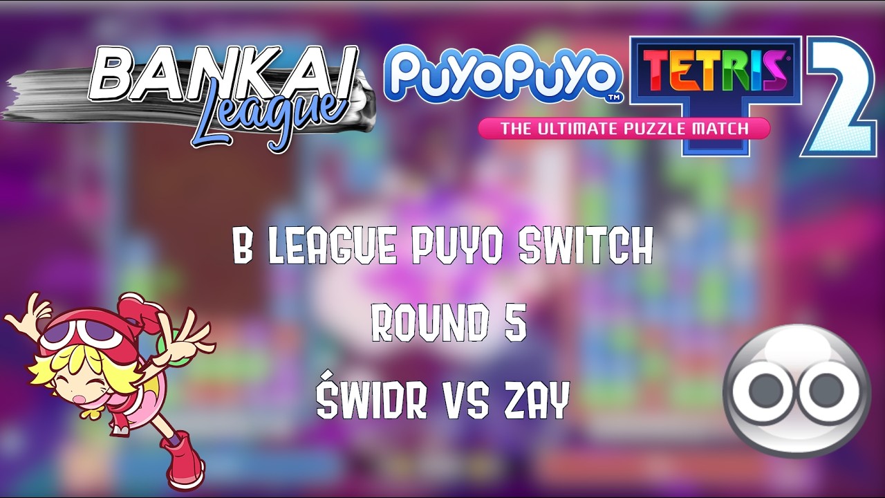 [Puyo Puyo Tetris 2] Bankai League S5 Switch Puyo - B league - Świdr vs Zay (Match 1) (FT15)