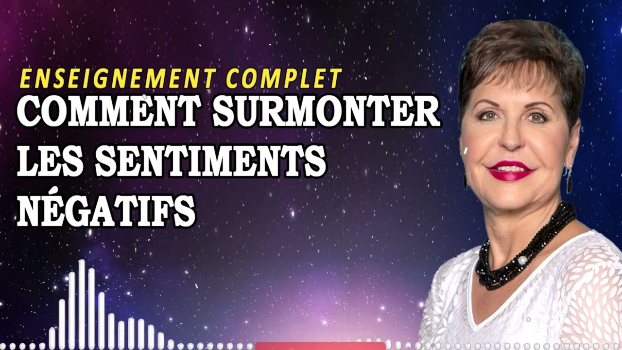 Comment surmonter les sentiments négatifs | Joyce Meyer Enseignement