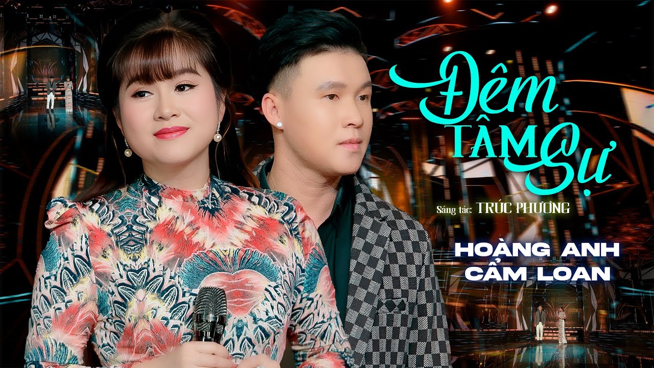 ĐÊM TÂM SỰ I HOÀNG ANH x CẨM LOAN I Mình gặp nhau như lúc mới quen ban đầu cớ sao anh ngập ngùng