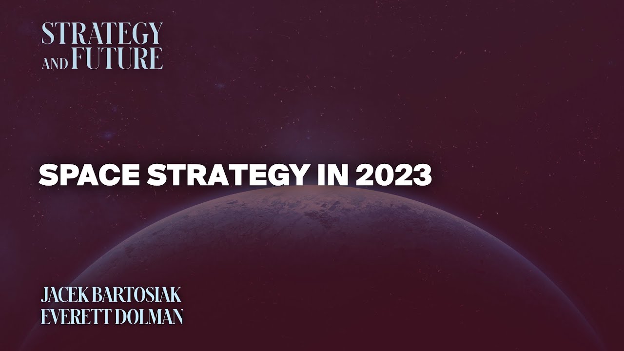 Jacek Bartosiak talks to Everett Dolman on space strategy in 2023