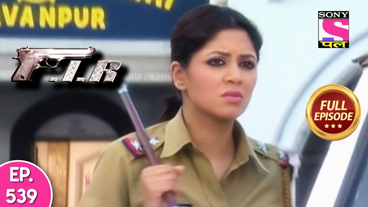 F.I.R - Ep 539 - Full Episode - 11th July, 2019