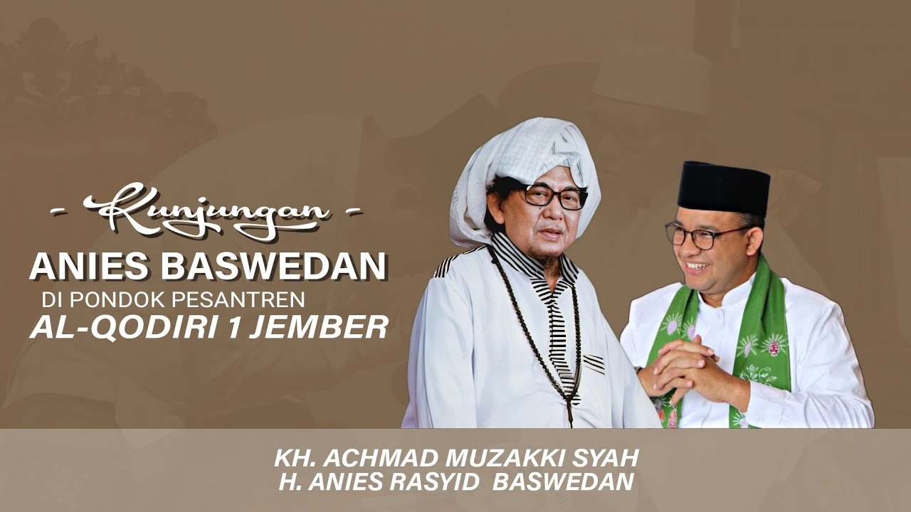 KUNJUNGAN BAPAK ANIES BASWEDAN KE KEDIAMAN KH. ACHMAD MUZAKKI SYAH PON.PES. AL-QODIRI 1 JEMBER