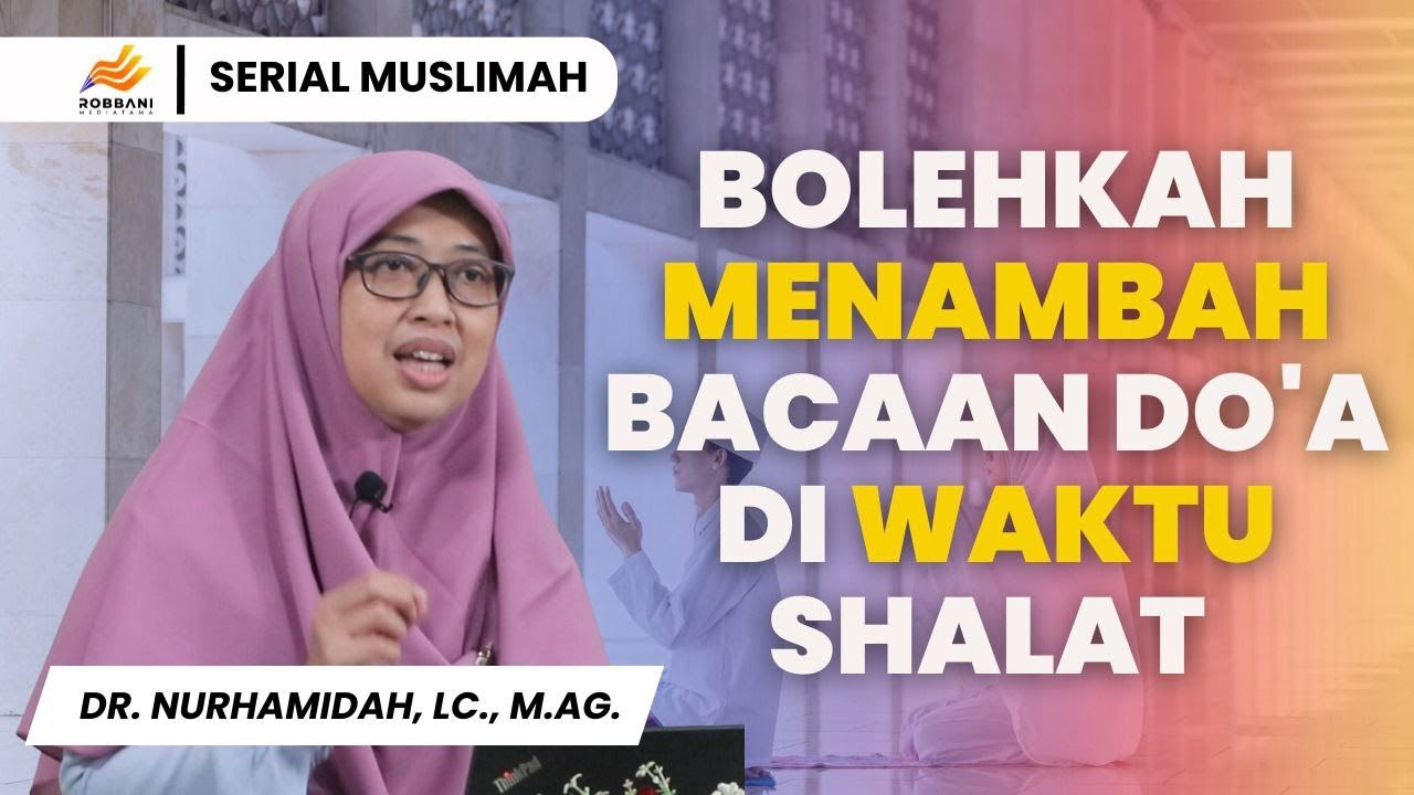 Bolehkah Menambah Bacaan Do'a Di Waktu Shalat || Ustadzah Dr. Nurhamidah, Lc., M.Ag.