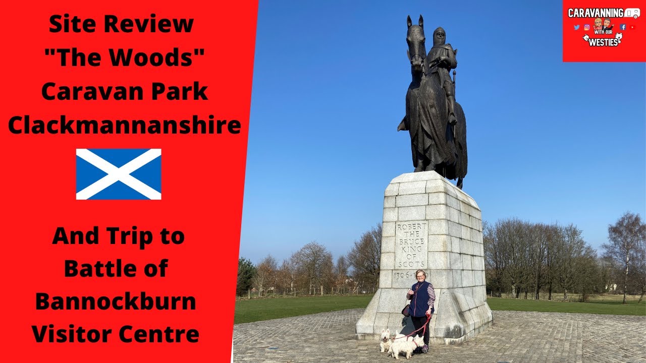 The Woods Caravan Park  Review & Day Trip to the Battle of Bannockburn Visitor Centre