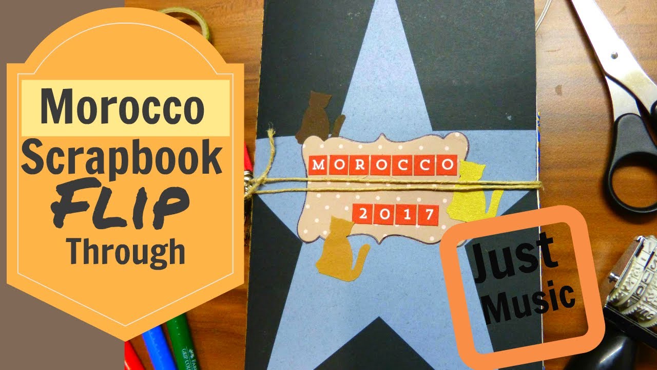 Morocco Travel Scrapbook Album Flip Through - Just Music - Simple and fast - Two week trip