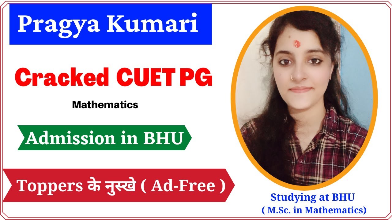 Pragya Qualified CUET PG Mathematics and got admission at BHU in MSc in mathematics
