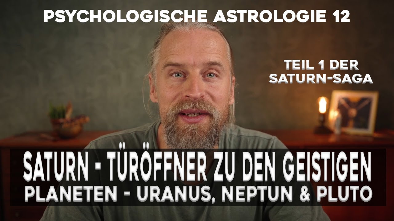 SATURNS BILDEKRÄFTE ÖFFNEN DIE TÜR ZUR GEISTIGEN WELT | PSYCHOLOGISCHE ASTROLOGIE ANDRÉ WAGNER