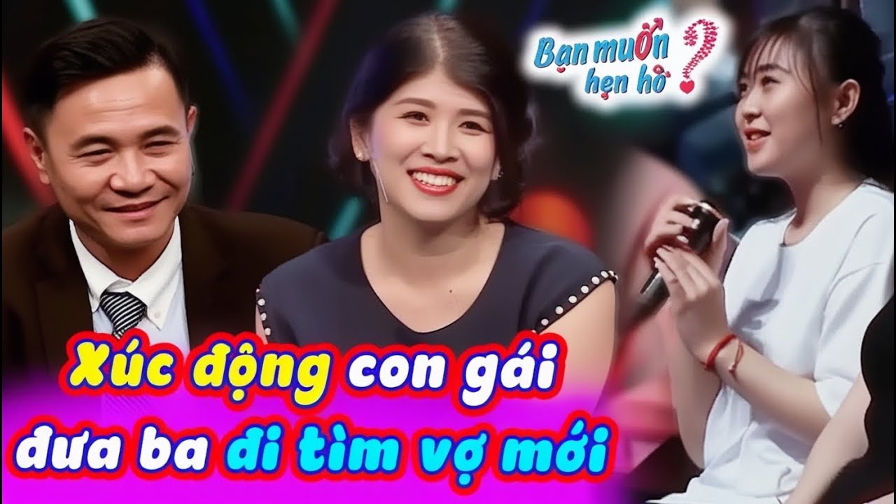 Bố đơn thân BẬT KHÓC khi con gái khao khát TÌM VỢ MỚI CHO BA làm Quyền Linh xót xa | Bạn Muốn Hẹn Hò