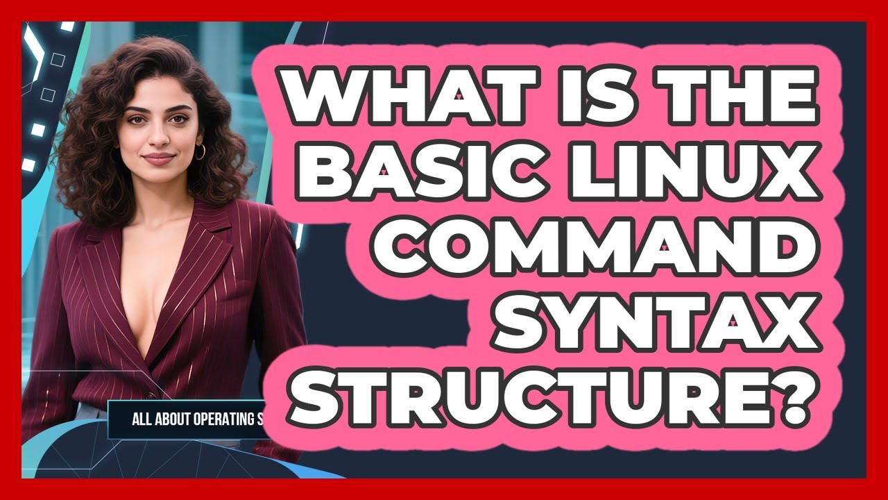 What Is The Basic Linux Command Syntax Structure? - All About Operating Systems