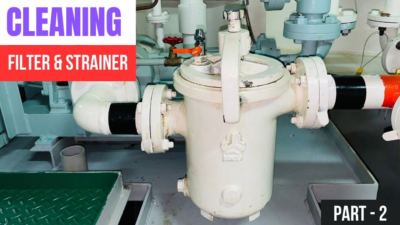 How to Clean Filters & Strainers in Ship Engine Room | MOE MYiNT SHEiN | Technical Vlog : 129