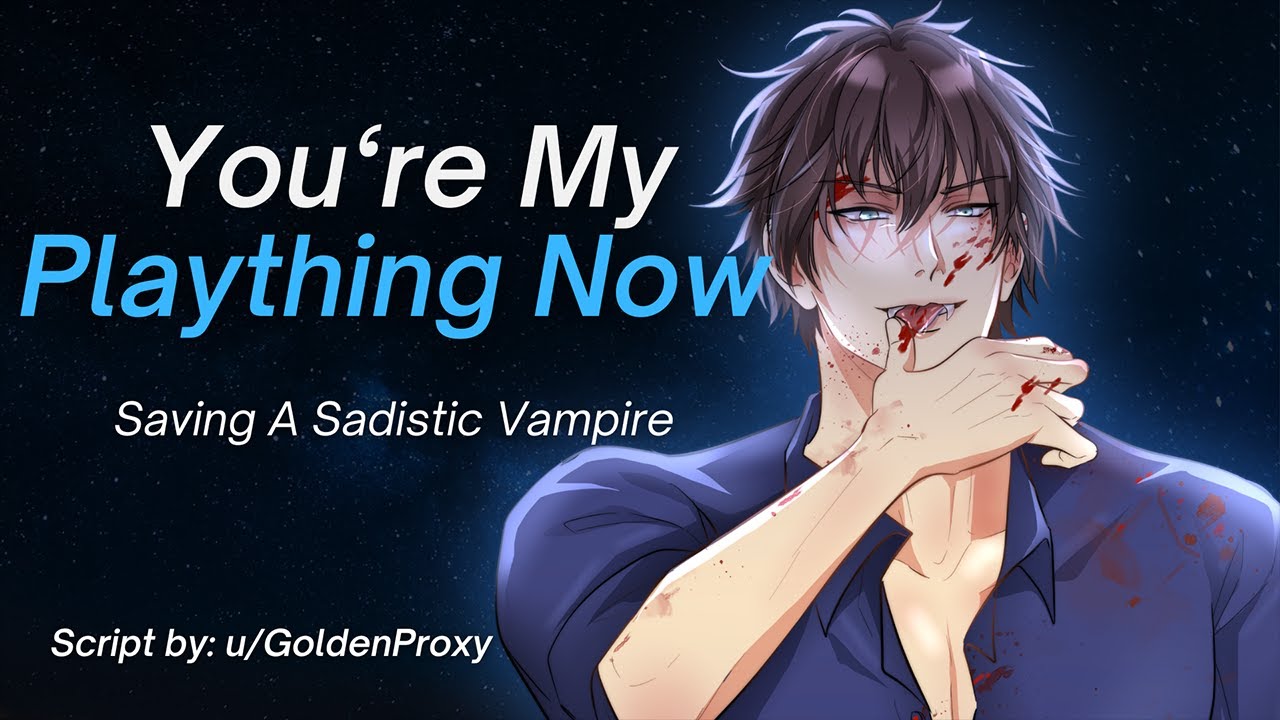 Saving A Sadistic Vampire [M4F] [ASMR] [Yandere] [Knight Listener] [Horror] [Possessive]