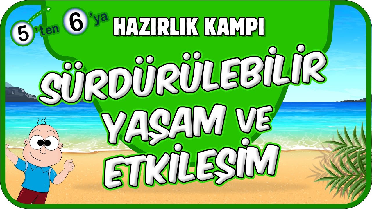 Sürdürülebilir Yaşam ve Etkileşim 📗 5'ten 6'ya Hazırlık Kampı 