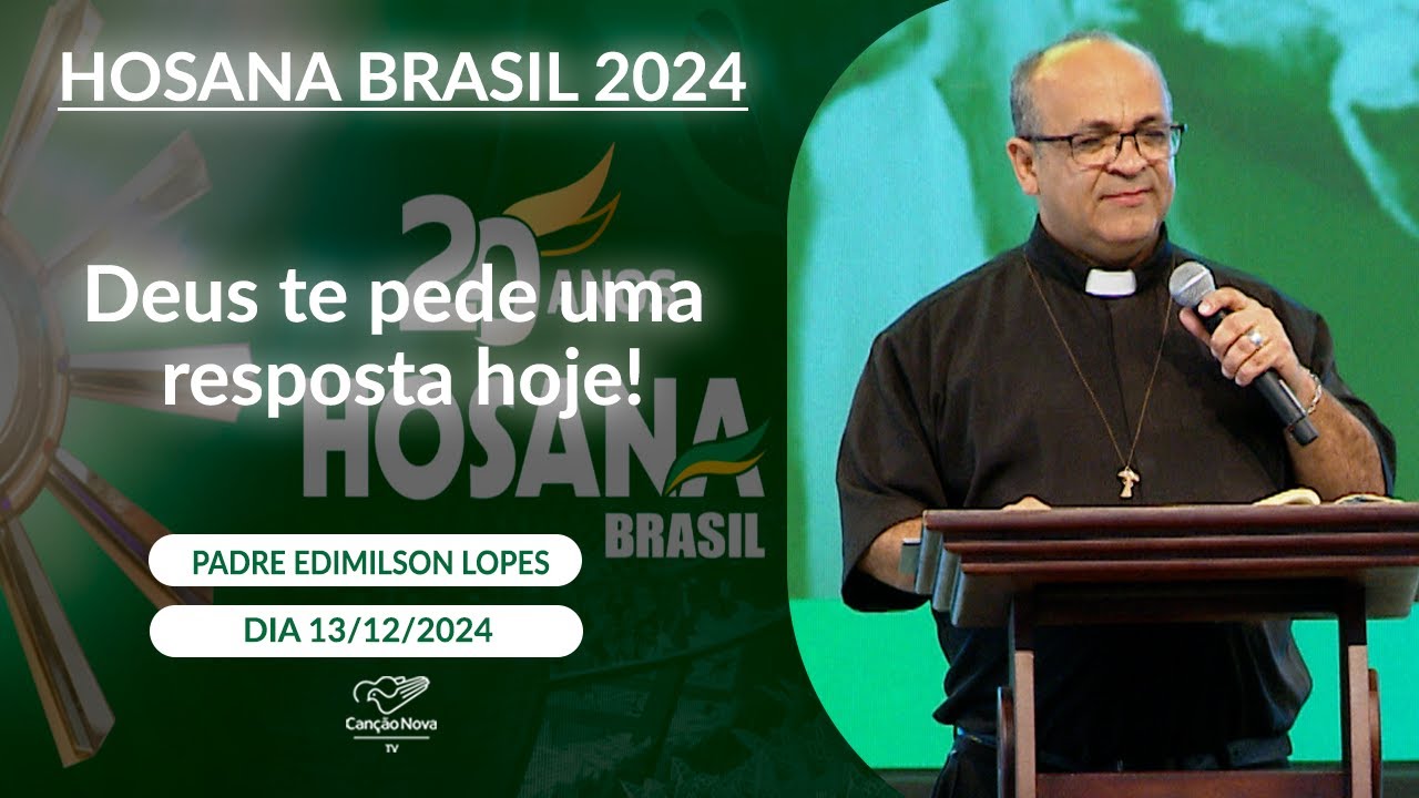 Deus te pede uma resposta hoje! - Padre Edimilson Lopes - 13/12/2024