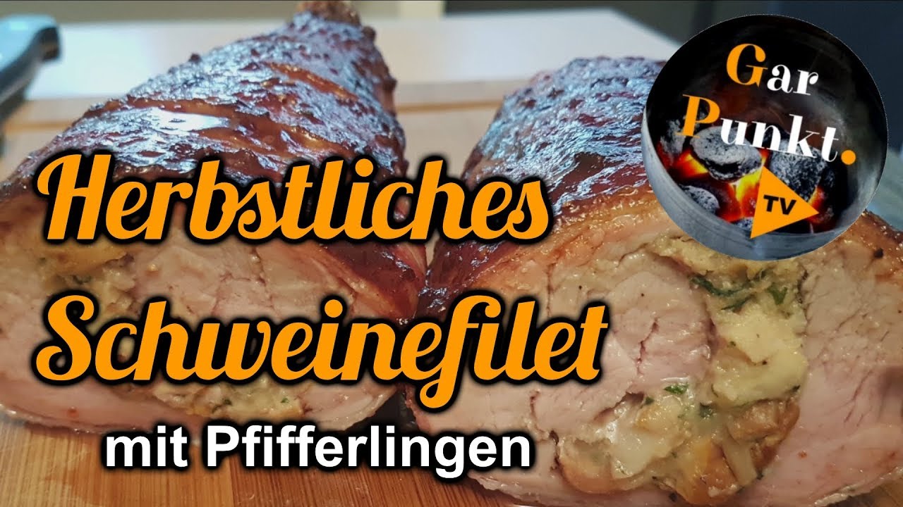 Herbstliches Schweinefilet mit Pfifferlings-Brezen-F&uuml;llung vom Gasgrill - GarPunkt.TV #53