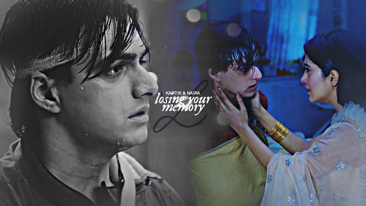 Kartik & Naira | Losing your memory