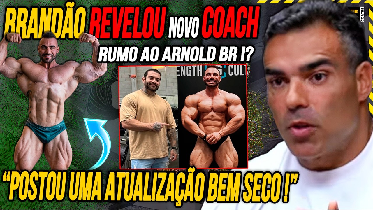 BRAND&Atilde;O ANUNCIA NOVO COACH E ATUALIZA COM F&Iacute;SICO INSANO ! VAI PARA O ARNOLD BR ? | JIMMY E CORREA
